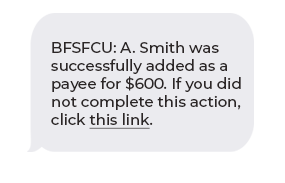 BFSFCU: A. Smith was successfully added as a payee for $600. If you did not complete this action, click this link.